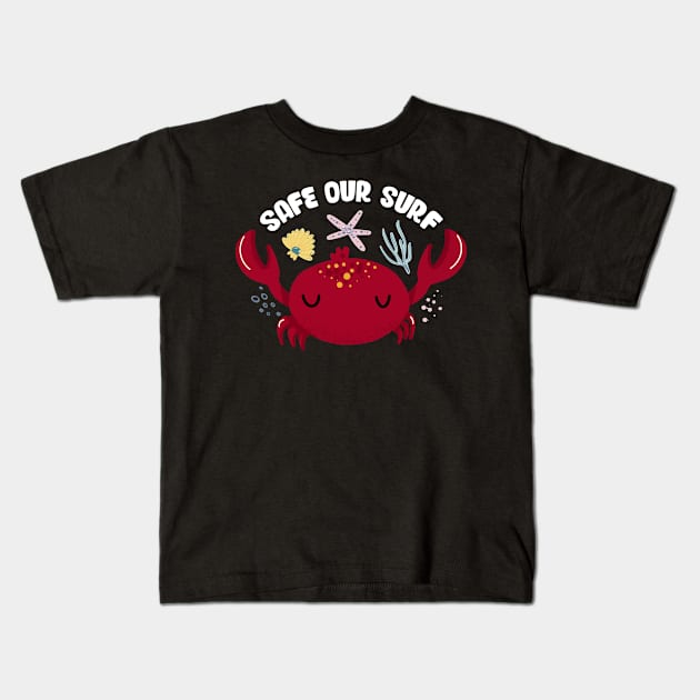 Safe our Surf quote with cute sea animal crab, starfish, coral and shell Kids T-Shirt by jodotodesign